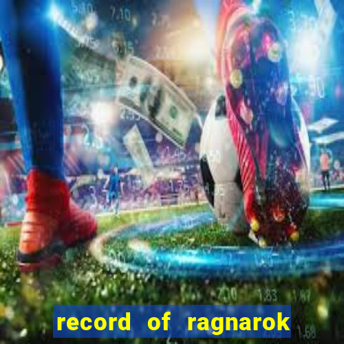 record of ragnarok 3 temporada assistir